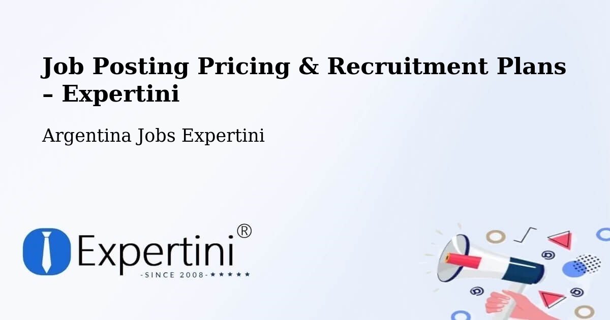 Job Posting Pricing & Recruitment Plans – Castro Barros - Castro Barros, Argentina Jobs Expertini